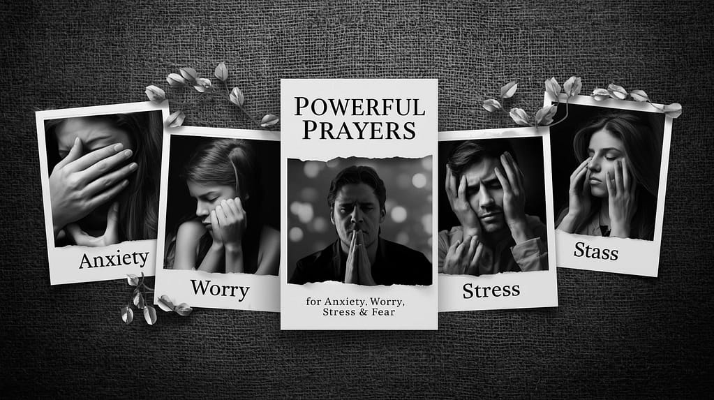 Powerful Prayers for Anxiety, Worry, Stress & Fear